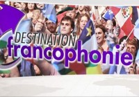 Destination Francophonie